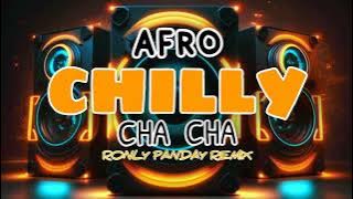 CHILLY CHA CHA AFRO - RONLY PANDAY REMIX