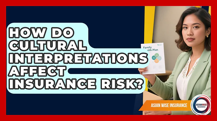 How Do Cultural Interpretations Affect Insurance Risk? - Asian Wise Insurance