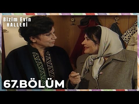 Bizim Evin Halleri 67. Bölüm