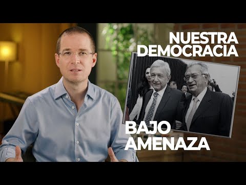 Nuestra democracia bajo amenaza: Ricardo Anaya
