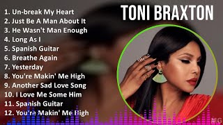 Toni Braxton 2024 MIX Playlist - Un-break My Heart, Just Be A Man About It, He Wasn't Man Enough...