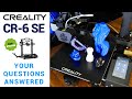 Creality CR-6 SE - Your questions answered!