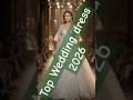 Top Wedding Dress 2026 Wedding Dress Fashion Women Video