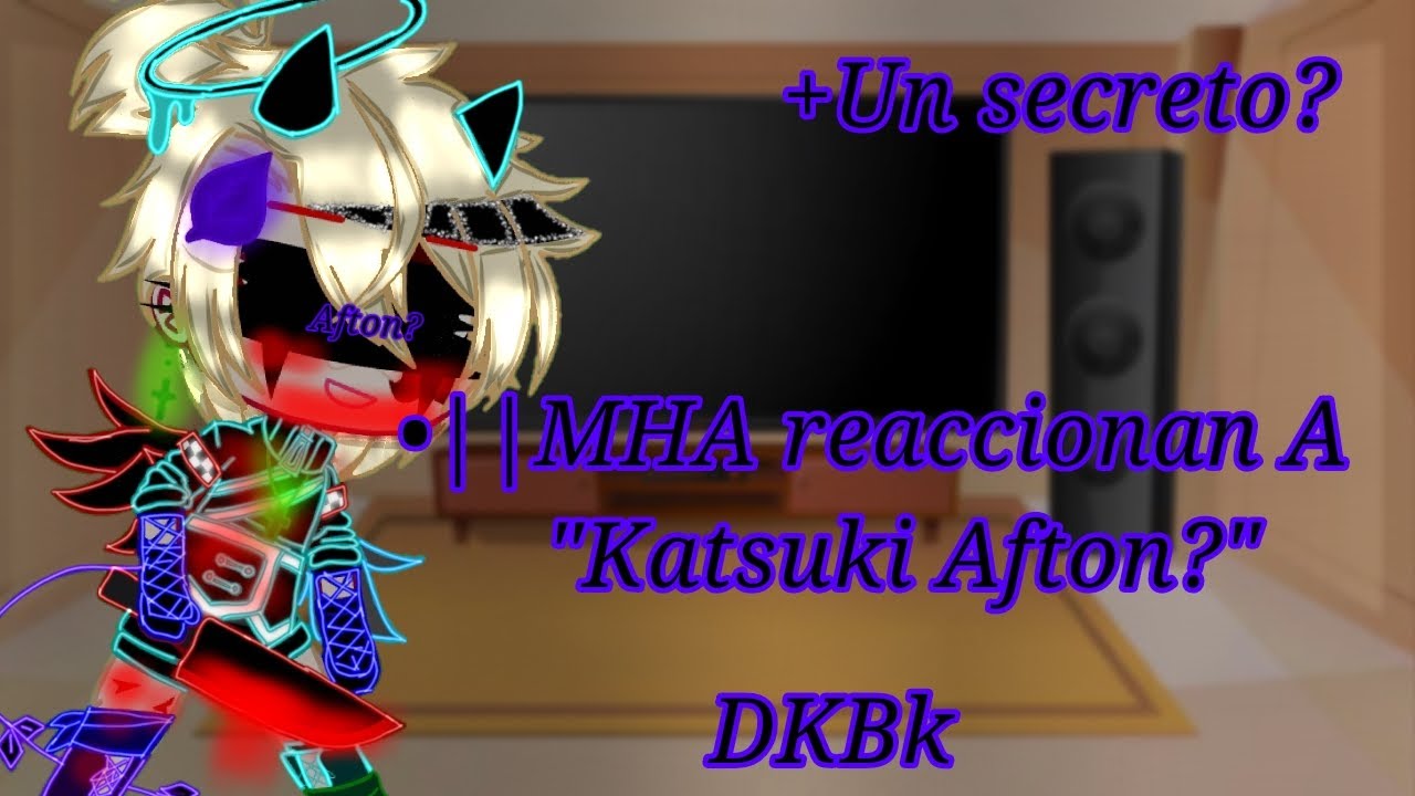 •||MHA reaccionan a Katsuki afton||• ∆Mi Au∆ ~Mis videos~ =DKBk= ~un secreto?~