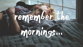 Clinton Kane - remember the mornings (Lyrics)