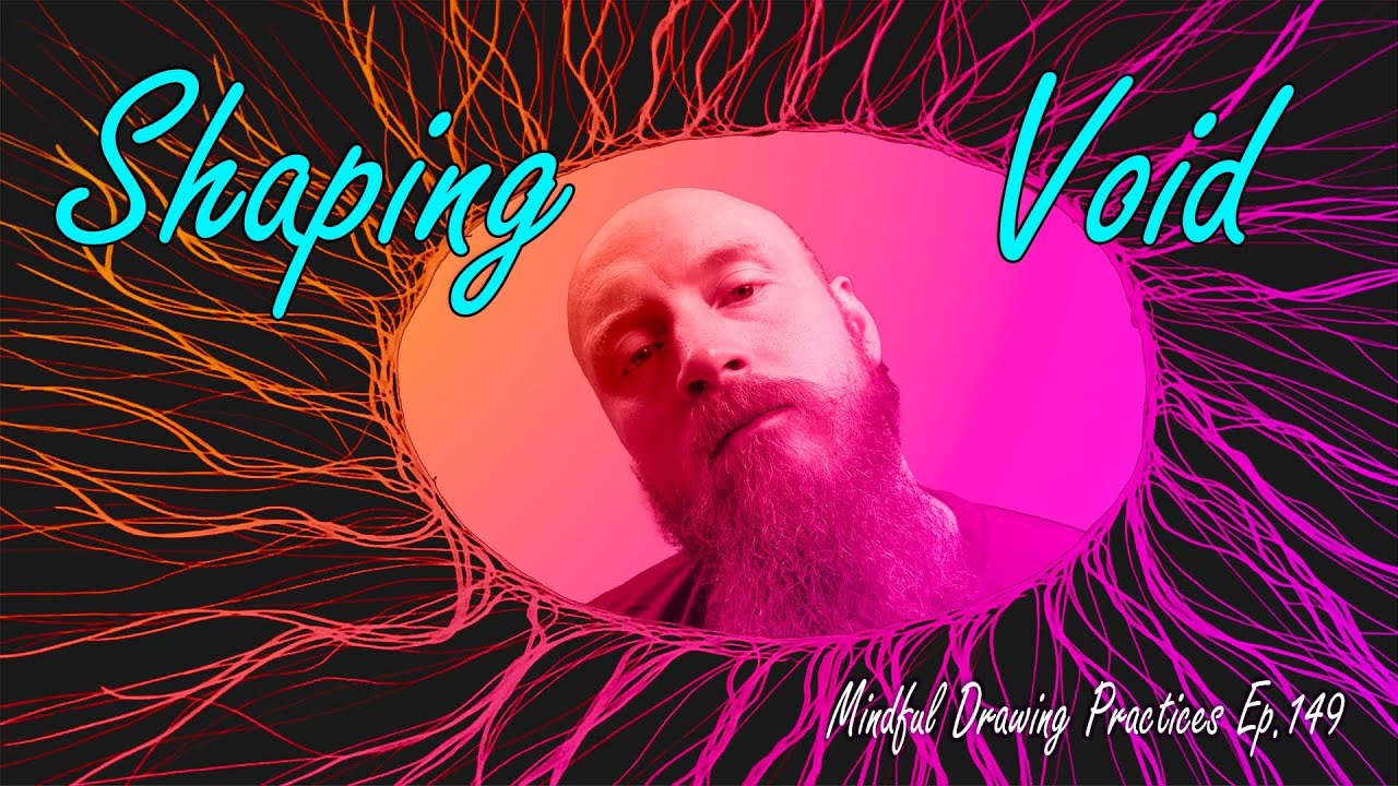 Shaping Void for Creative Mindful Drawing, Ep. 149 - YouTube