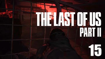 The Last of Us Part II (Walkthrough) Ep15 -  Shamblers