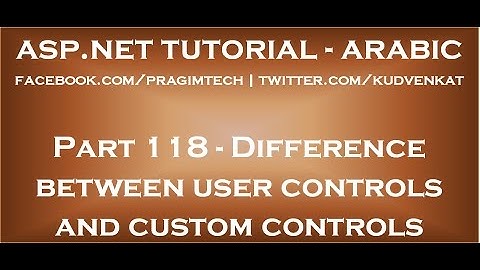 Difference between user controls and custom controls in arabic