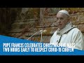Pope Francis celebrates Christmas Eve mass two hours early to respect Covid-19 curfew
