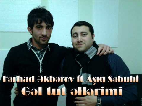 Gel tut ellerimi - Ferhad Ekberov ft Ashiq Sebuhi