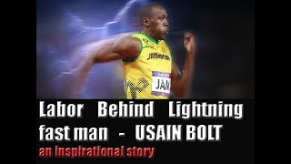 Labor Behind the Fastest Man in the world - USAIN BOLT_An inspirational Story