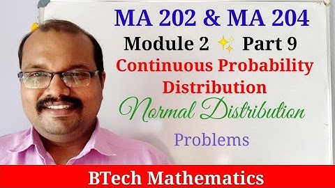 Normal Distribution Problems | S4 Mathematics | Module 2 (Part 8) | MA 202 & MA 204