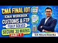 CMA FINAL IDT I ICMAI WORKBOOK I CUSTOMS & FTP I FULL SOLUTION I SECURE 30 MARKS I CA NIKUNJ GOENKA