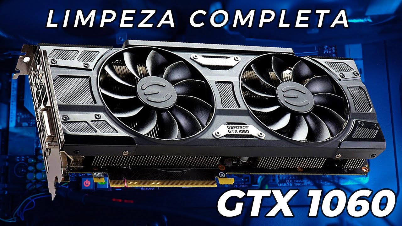 LIMPEZA COMPLETA E TROCA DE PASTA TÉRMICA GTX 1060 EVGA!