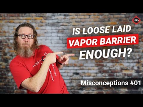 Misconception: Is Loose Laid Vapor Barrier Enough to Control Humidity?