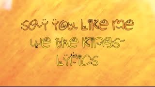 Video thumbnail of "say you like me-we the kings-lyrics"