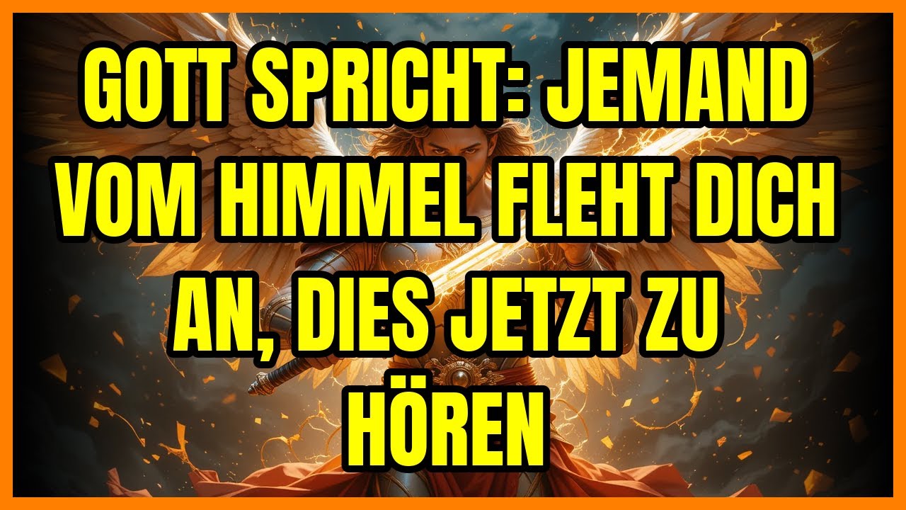 GOTT SPRICHT: JEMAND VOM HIMMEL FLEHT DICH AN, DIES JETZT ZU HÖREN