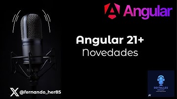 DevTalles podcast - 234: Angular 21+ | Novedades