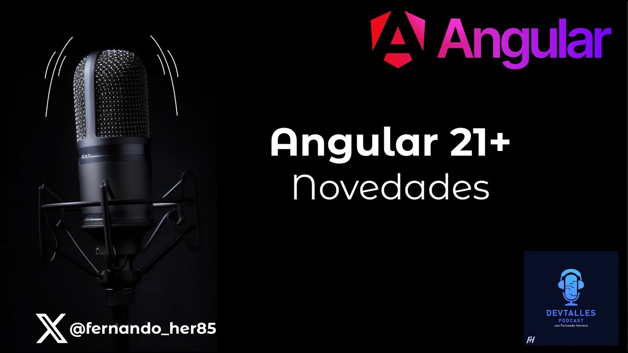 DevTalles podcast - 234: Angular 21+ | Novedades
