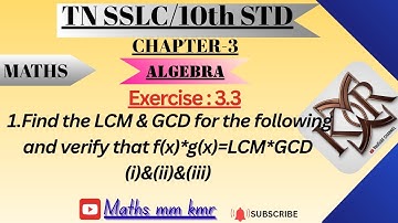 10th maths chapter-3 ALGEBRA Exercise3.3(q.no:1(i&ii&iii) Find LCM&GCD& Verify f(x)*g(x)=LCM*GCD