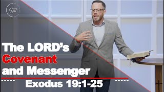 "The LORD’s Covenant and Messenger" - Exodus 19:1-25 (6.14.23) - Dr. Jordan N. Rogers