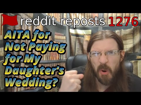 AITA for Not Paying for My Daughter's Wedding? | 3 Stories | 1276