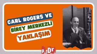 Birey Merkezli Yaklaşım | Carl Rogers