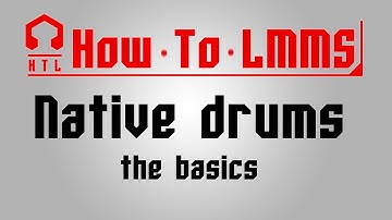 [HTL]Native Drum Samples - The Basics (LMMS tutorial)