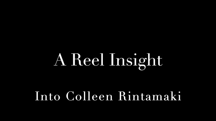A Reel Insight: Into Colleen Rintamaki