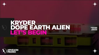 Kryder & Dope Earth Alien - Let'S Begin (Extended Mix)