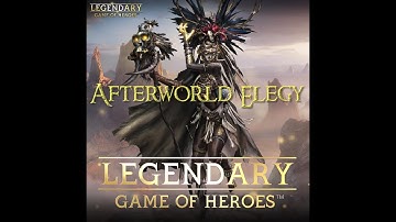 Legendary - Game of Heroes Starting Afterworld Elegy