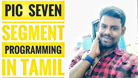 7 segment display interfacing with pic16f877a in tamil | Hylobits