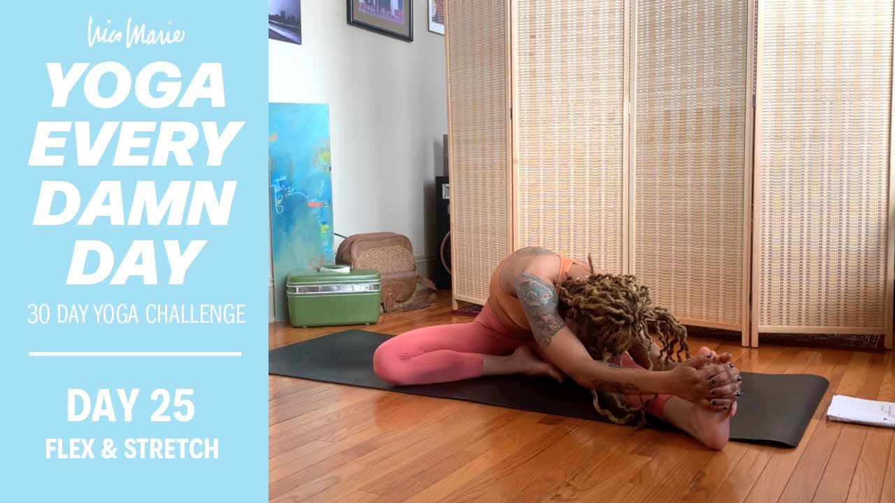 DAY 25 - FLEX & STRETCH - Full Body Stretch  Yoga Every Damn Day 30 Day  Challenge with Nico 