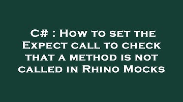 C# : How to set the Expect call to check that a method is not called in Rhino Mocks
