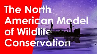 The North American Model Of Wildlife Conservation