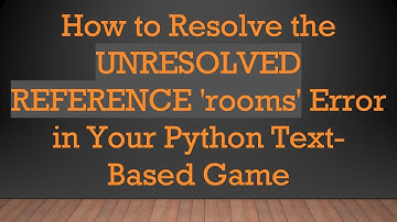 How to Resolve the UNRESOLVED REFERENCE 