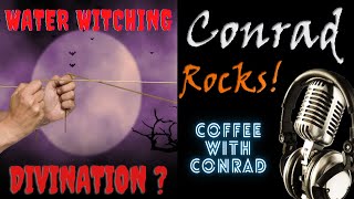 Water Witching - Science, Scripture, and witches weigh in