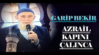 Garip Bekir - AZRAİL KAPINI ÇALINCA | En Güzel İlahiler