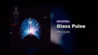 Glass Pulse/NEXORA Official Audio
