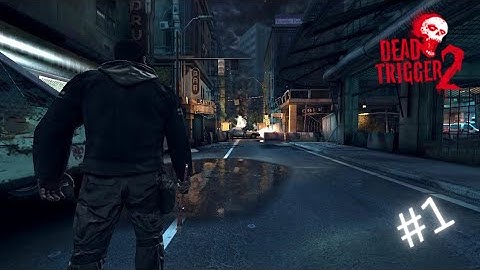 A zombie game on Android //Dead Trigger 2 Gameplay #001