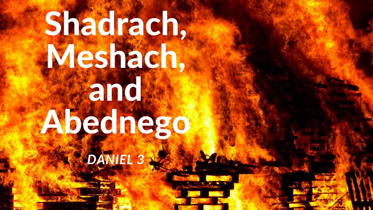 Shadrach, Meshach, and Abednego YouTube