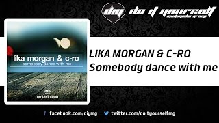 Lika Morgan & C-Ro - Somebody Dance With Me [Official]