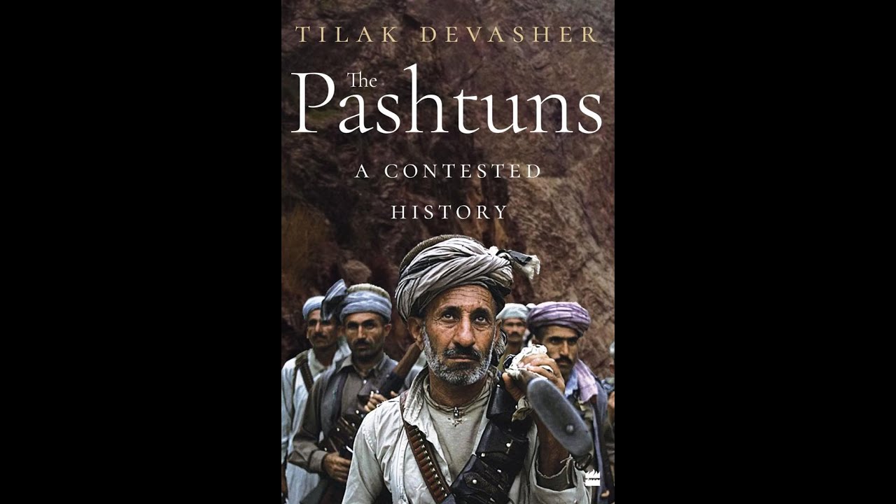 the-pashtuns-a-contested-history-by-tilak-devasher-part-1