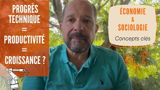 Progrès technique = productivité = croissance  Explication simple par Jdh, pr. agrégé de SES 