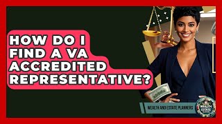 How Do I Find A VA Accredited Representative? - Wealth and Estate Planners