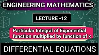 Particular Integral of Exponential function multiplied by function of x