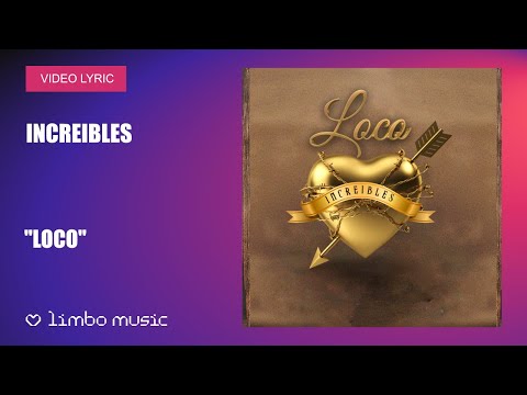 Increíbles - Loco (Video Lyric) | Limbo Music México