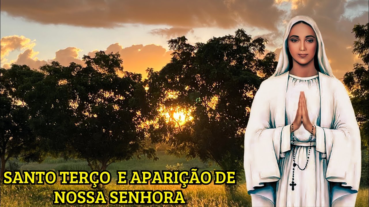 SANTO TERÇO E APARIÇÃO DE NOSSA SENHORA