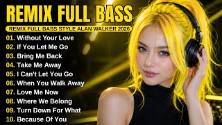 DJ Remix Full Bass Style Alan Walker 🎧 New Playlist 2026 #EDM #Chill #Remix