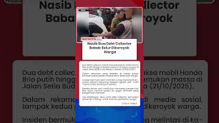 Nasib Dua Debt Collector Babak Belur Dikeroyok Warga